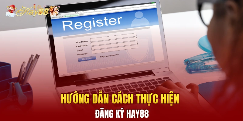Hướng dẫn cách đăng ký Hay88 chi tiết cho newbie
