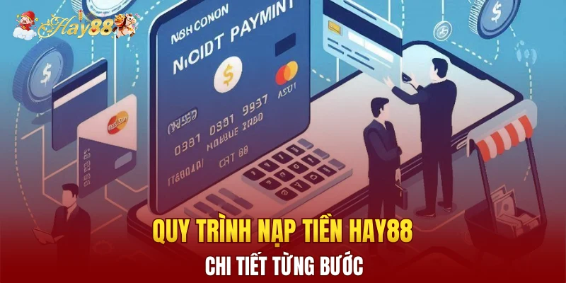 Quy trình nạp tiền Hay88 chi tiết từng bước