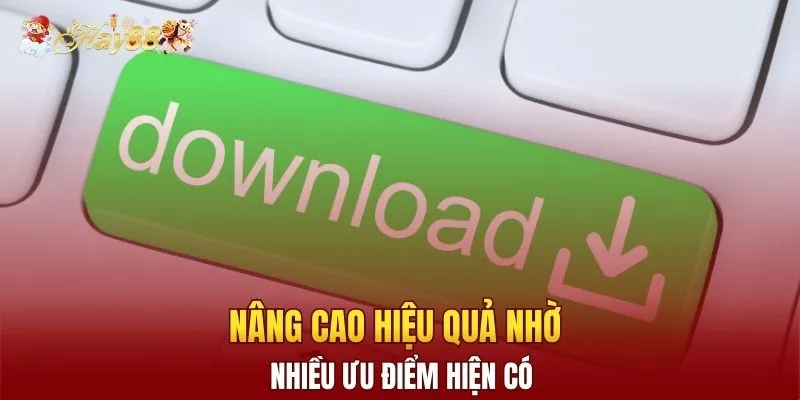 Nâng cao hiệu quả nhờ nhiều ưu điểm hiện có